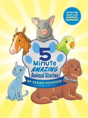 5-Minute Amazing Animal Stories by Howden, Sarah