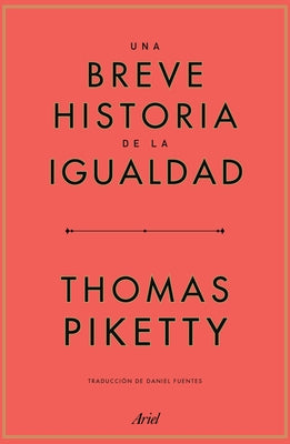 Una Breve Historia de la Igualdad by Piketty, Thomas