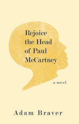Rejoice the Head of Paul McCartney by Braver, Adam