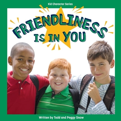 Friendliness Is in You by Snow, Todd