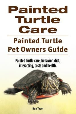 Painted Turtle Care. Painted Turtle Pet Owners Guide. Painted Turtle care, behavior, diet, interacting, costs and health. by Team, Ben