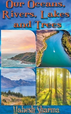 Our Oceans, Rivers, Lakes and Trees by Sharma, Mahesh