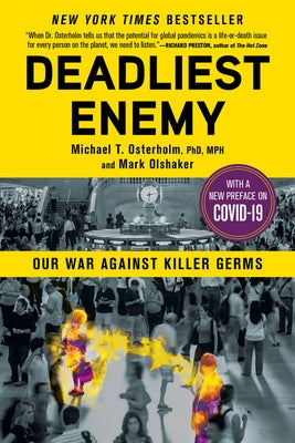 Deadliest Enemy: Our War Against Killer Germs by Osterholm, Michael T.