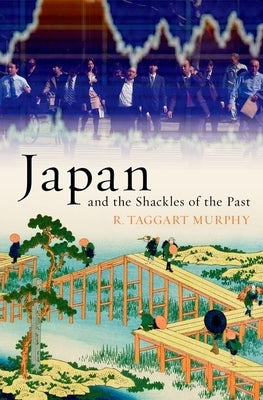 Japan and the Shackles of the Past by Murphy, R. Taggart