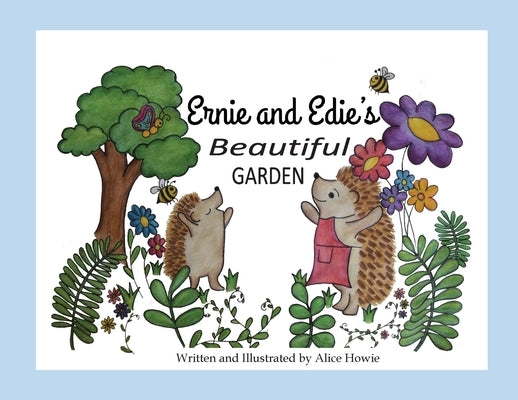 Ernie and Edie's Beautiful Garden by Howie, Alice