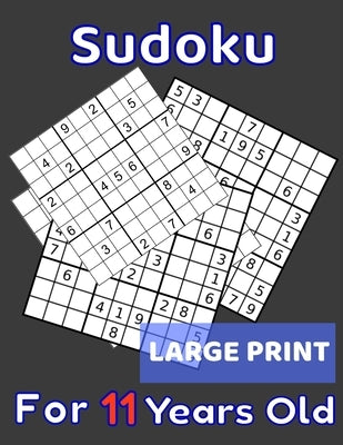 Sudoku For 11 Years Old Large Print: 80 Sudoku Puzzles Easy and Medium for Kids Age 11 With Solutions In The End. Cool Gift Idea For Birthday, Anniver by Sudoku Books, Kids