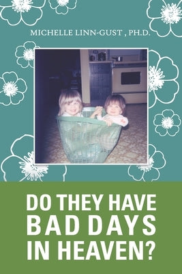 Do They Have Bad Days in Heaven?: Surviving the Suicide Loss of a Sibling by Linn-Gust, Michelle