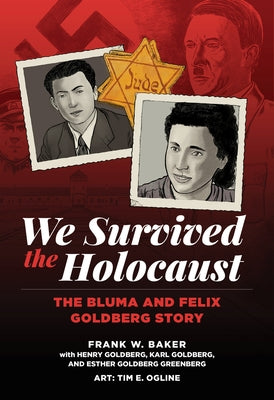 We Survived the Holocaust: The Bluma and Felix Goldberg Story by W. Baker, Frank