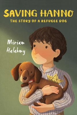 Saving Hanno: The Story of a Refugee Dog by Halahmy, Miriam