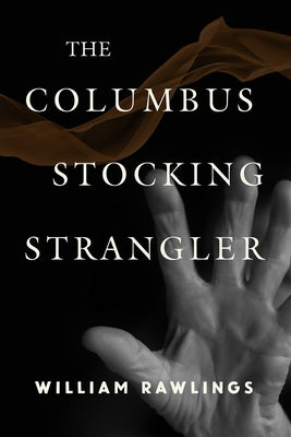 The Columbus Stocking Strangler by Rawlings, William