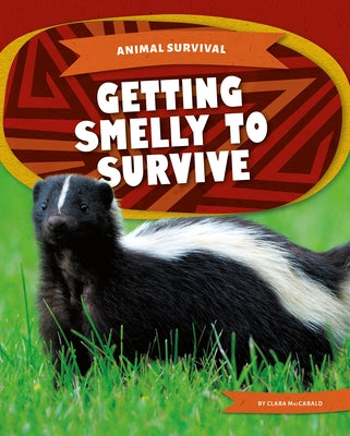 Getting Smelly to Survive by Maccarald, Clara
