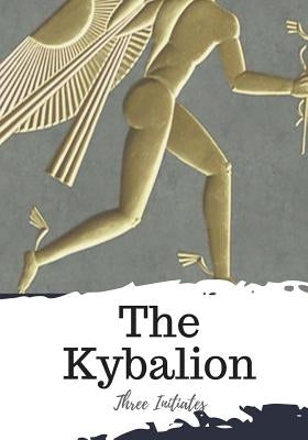 The Kybalion by Initiates, Three