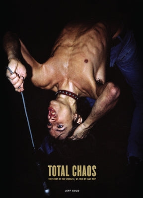 Total Chaos: The Story of the Stooges as Told by Iggy Pop by Pop, Iggy