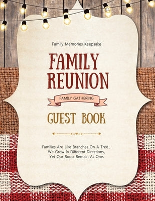 Family Reunion Guest Book: Guests Write And Sign In, Memories Keepsake, Special Gatherings And Events, Reunions by Newton, Amy