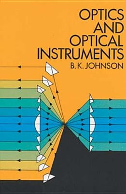 Optics and Optical Instruments: An Introduction by Johnson, B. K.