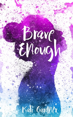 Brave Enough by Gardner, Kati