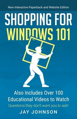 Shopping for Windows 101: Also Includes Over 100 Educational Videos to Watch by Johnson, Jay