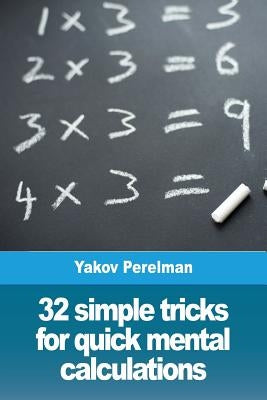 32 simple tricks for quick mental calculations by Perelman, Yakov