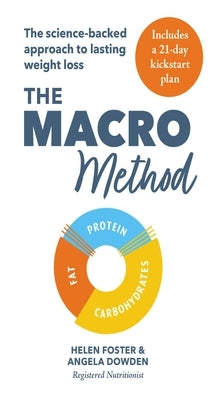 The Macro Method: The Science-Backed Approach to Lasting Weight Loss by Foster, Helen