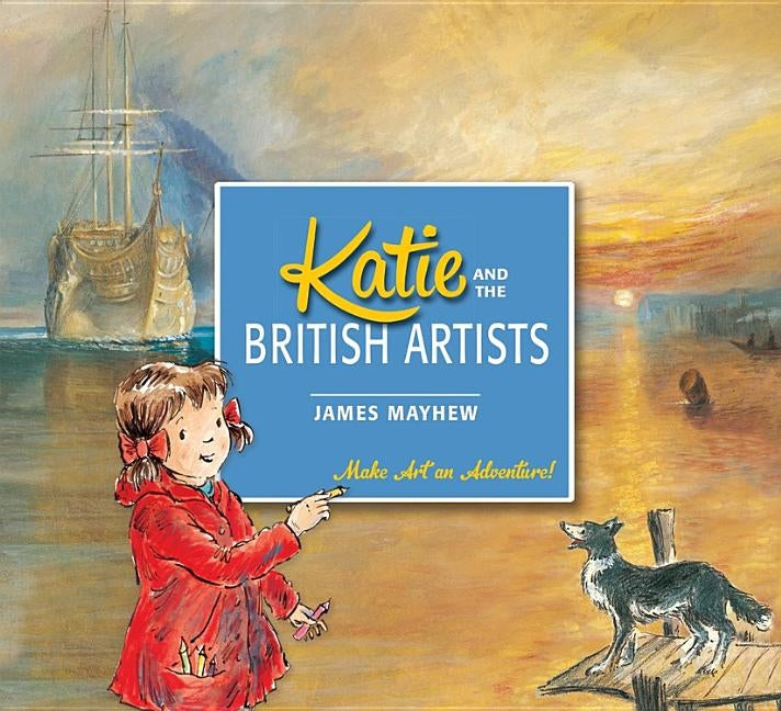 Katie and the British Artists by Mayhew, James