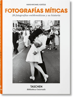 Fotografías Míticas. 50 Fotografías Emblemáticas Y Su Historia by Koetzle, Hans-Michael