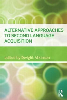 Alternative Approaches to Second Language Acquisition by Atkinson, Dwight