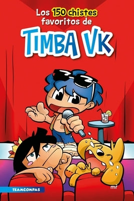 Los 150 Chistes Favoritos de Timba Vk by Timba Vk, Timba Vk