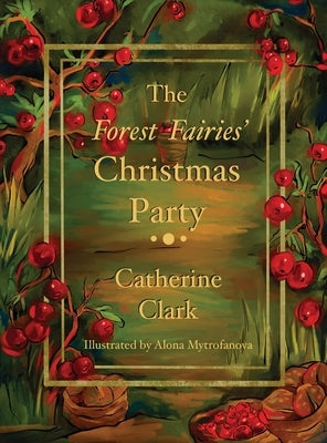 The Forest Fairies' Christmas Party by Clark, Catherine