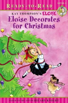 Eloise Decorates for Christmas: Ready-To-Read Level 1 by Thompson, Kay