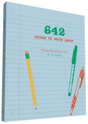 642 Things to Write About: Young Writer's Edition: (Creative Writing Prompts, Writing Prompt Journal, Things to Write about for Kids and Teens) by 826 Valencia