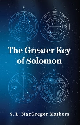 The Greater Key Of Solomon by S L MacGregor Mathers
