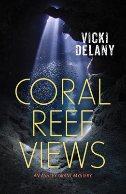 Coral Reef Views: An Ashley Grant Mystery by Delany, Vicki