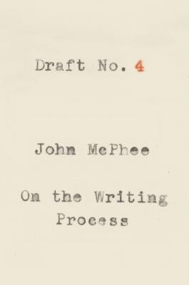 Draft No. 4 by McPhee, John