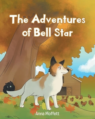 The Adventures of Bell Star by Moffett, Anna