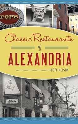 Classic Restaurants of Alexandria by Nelson, Hope