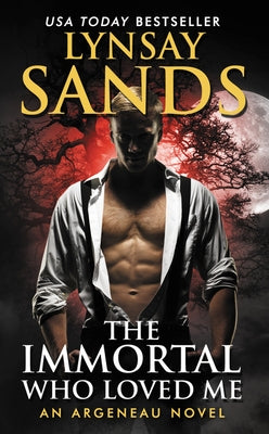 The Immortal Who Loved Me: An Argeneau Novel by Sands, Lynsay