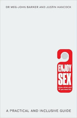 Enjoy Sex: (How, When and If You Want To): A Practical and Inclusive Guide by Barker, Meg-John