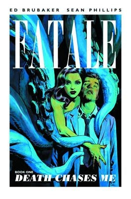 Fatale Volume 1: Death Chases Me by Brubaker, Ed