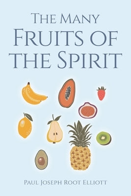 The Many Fruits of the Spirit by Root Elliott, Paul Joseph