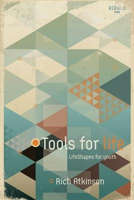 Tools For Life by Atkinson, Rich