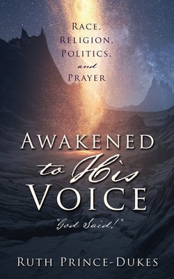 Awakened to His Voice: God Said! by Prince-Dukes, Ruth