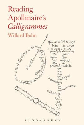 Reading Apollinaire's Calligrammes by Bohn, Willard
