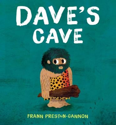 Dave's Cave by Preston-Gannon, Frann