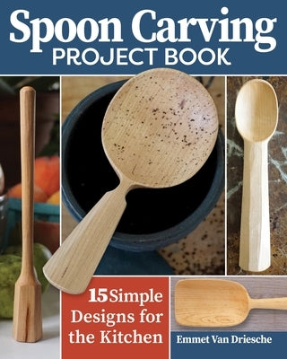 Spoon Carving Project Book: 15 Simple Designs for the Kitchen by Van Driesche, Emmet