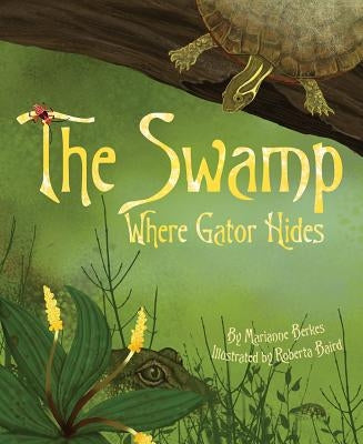 The Swamp Where Gator Hides by Berkes, Marianne