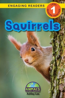 Squirrels: Animals That Make a Difference! (Engaging Readers, Level 1) by Lee, Ashley
