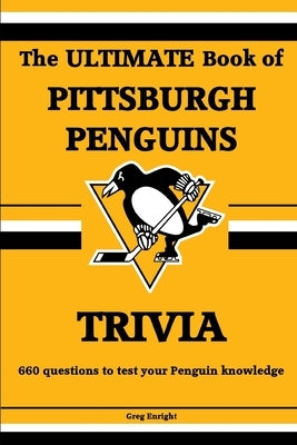 The Ultimate Book of Pittsburgh Penguins Trivia by Enright, Greg