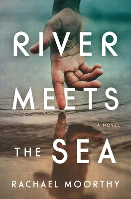 River Meets the Sea by Moorthy, Rachael