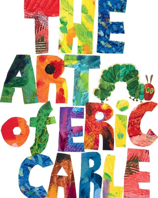 The Art of Eric Carle by Carle, Eric