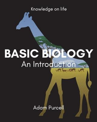 Basic Biology: An Introduction by Purcell, Adam